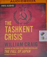 The Tashkent Crisis written by William Craig performed by Steve Marvel on MP3 CD (Unabridged)